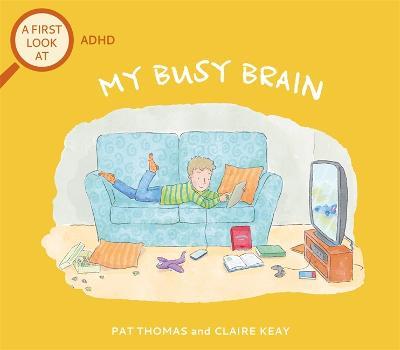 A First Look At: ADHD: My Busy Brain - Pat Thomas - cover