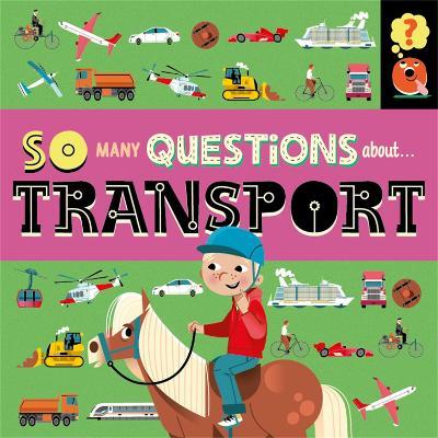 So Many Questions: About Transport - Sally Spray - cover