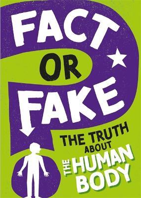 Fact or Fake?: The Truth About the Human Body - Izzi Howell - cover