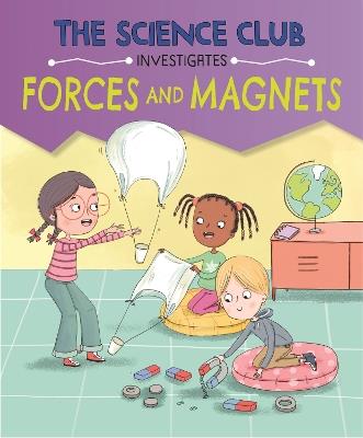 The Science Club Investigates: Forces and Magnets - Mary Auld - cover