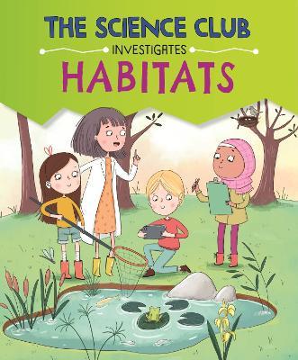 The Science Club Investigates: Habitats - Mary Auld - cover