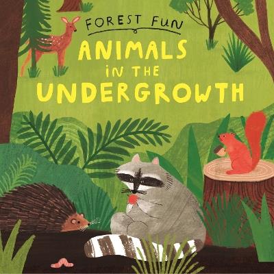 Forest Fun: Animals in the Undergrowth - Susie Williams - cover