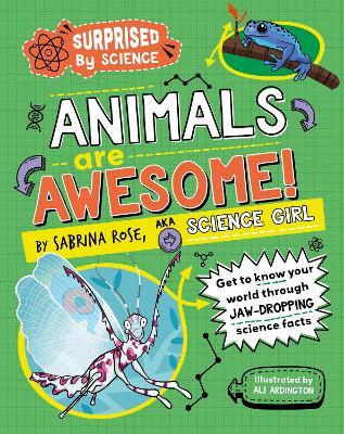 Surprised by Science: Animals are Awesome! - Sabrina Rose Science Girl - cover