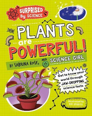 Surprised by Science: Plants are Powerful! - Sabrina Rose Science Girl - cover