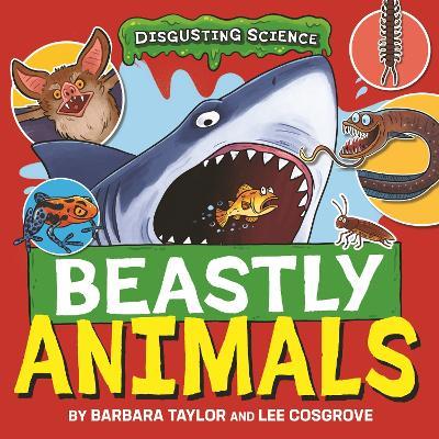 Disgusting Science: Beastly Animals - Barbara Taylor - cover