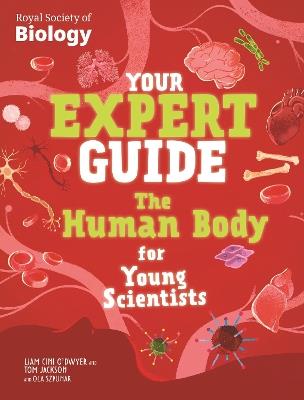 Your Expert Guide: The Human Body for Young Scientists - Tom Jackson,Liam Cini-O'Dwyer - cover