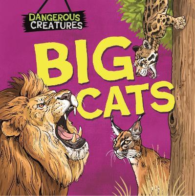 Dangerous Creatures: Big Cats - Lynn Huggins-Cooper - cover