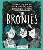 The Brontes: The Fantastically Feminist (and Totally True) Story of the Astonishing Authors