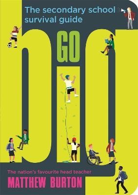 Go Big: The Secondary School Survival Guide - Matthew Burton - cover
