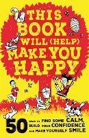 This Book Will (Help) Make You Happy: 50 Ways to Find Some Calm, Build Your Confidence and Make Yourself Smile - Suzy Reading - cover
