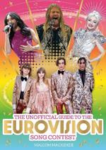 The Unofficial Guide to the Eurovision Song Contest 2024: The must-have guide to Eurovision!