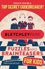 Bletchley Park Puzzles and Brainteasers: Could YOU be a top secret codebreaker? (Children's Edition)