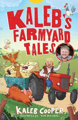 Kaleb’s Farmyard Tales: Escaping Animals and Runaway Tractors - Kaleb Cooper - cover