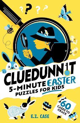 Cluedunnit: 5-minute Easter Puzzles for Kids - E.Z. Case - cover