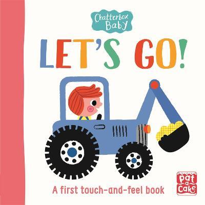 Chatterbox Baby: Let's Go!: A touch-and-feel board book to share - Pat-a-Cake - cover