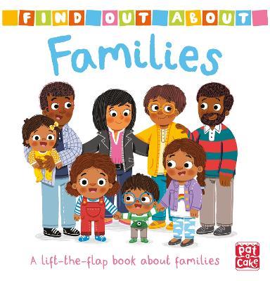 Find Out About: Families: A lift-the-flap board book about families - Pat-a-Cake - cover