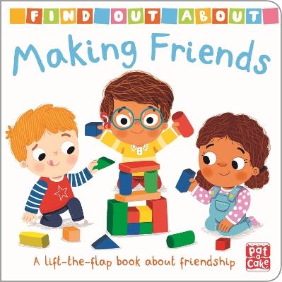 Find Out About: Making Friends: A lift-the-flap board book about friendship - Pat-a-Cake - cover