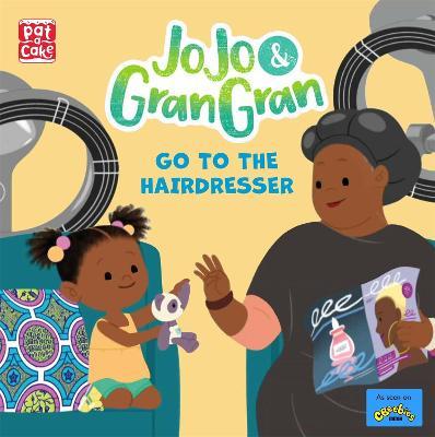 JoJo & Gran Gran: Go to the Hairdresser - Pat-a-Cake - cover