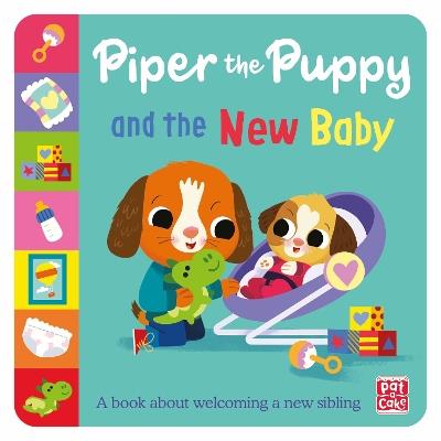 First Experiences: Piper the Puppy and the New Baby - Pat-a-Cake - cover