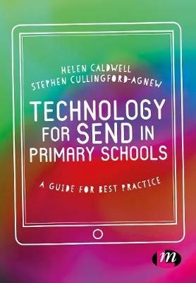 Technology for SEND in Primary Schools: A guide for best practice - Helen Caldwell,Steve Cullingford-Agnew - cover