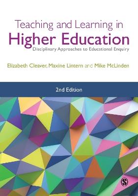 Teaching and Learning in Higher Education: Disciplinary Approaches to Educational Enquiry - Elizabeth Cleaver,Maxine Lintern,Mike McLinden - cover