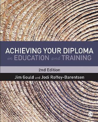 Achieving your Diploma in Education and Training - Jim Gould,Jodi Roffey-Barentsen - cover