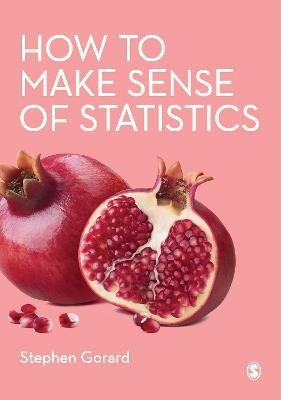 How to Make Sense of Statistics - Stephen Gorard - cover