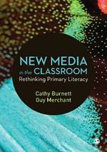 New Media in the Classroom: Rethinking Primary Literacy