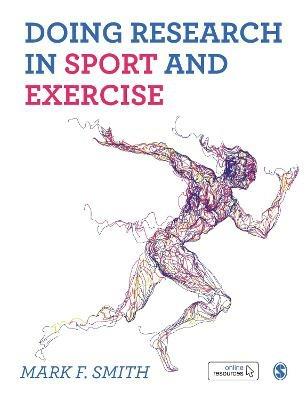 Doing Research in Sport and Exercise: A Student's Guide - Mark Smith - cover
