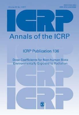 ICRP Publication 136: Dose Coefficients for Non-human Biota Environmentally Exposed to Radiation - cover