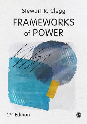 Frameworks of Power - Stewart R Clegg - cover