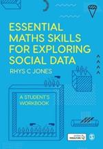 Essential Maths Skills for Exploring Social Data: A Student's Workbook