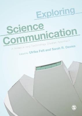 Exploring Science Communication: A Science and Technology Studies Approach - cover
