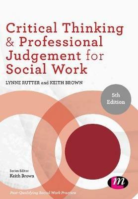 Critical Thinking and Professional Judgement for Social Work - Lynne Rutter,Keith Brown - cover