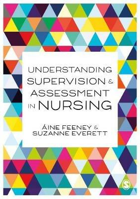 Understanding Supervision and Assessment in Nursing - Áine Feeney,Su Everett - cover