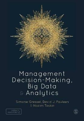 Management Decision-Making, Big Data and Analytics - Simone Gressel,David Pauleen,Nazim Taskin - cover
