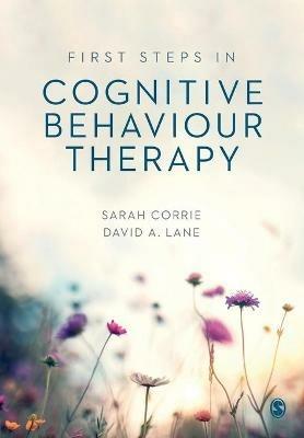 First Steps in Cognitive Behaviour Therapy - Sarah Corrie,David A. Lane - cover