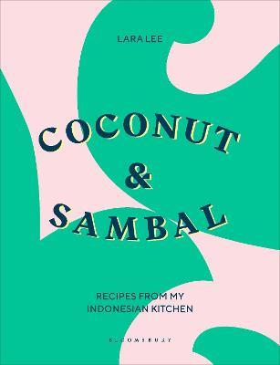 Coconut & Sambal: Recipes from my Indonesian Kitchen - Lara Lee - cover