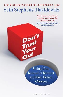 Don't Trust Your Gut: Using Data Instead of Instinct to Make Better Choices - Seth Stephens-Davidowitz - cover