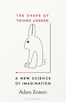 The Shape of Things Unseen: A New Science of Imagination - Adam Zeman - cover