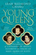 Young Queens: The gripping, intertwined story of three queens, longlisted for the Women's Prize for Non-Fiction