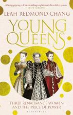 Young Queens: The gripping, intertwined story of Catherine de' Medici, Elisabeth de Valois and Mary, Queen of Scots