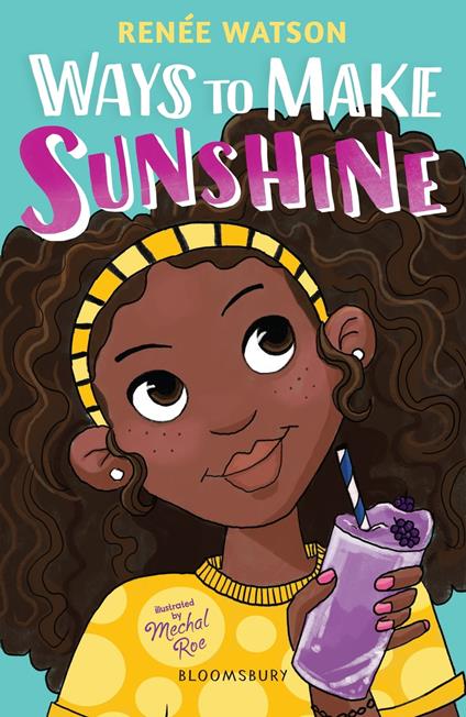 Ways to Make Sunshine - Ms Renée Watson,Mechal Roe - ebook