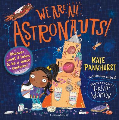 We Are All Astronauts: Discover what it takes to be a space explorer! - Kate Pankhurst - cover