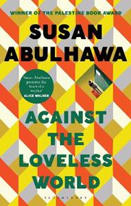 Libro in inglese Against the Loveless World: Winner of the Palestine Book Award Susan Abulhawa