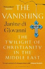 The Vanishing: The Twilight of Christianity in the Middle East