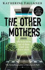 The Other Mothers: the unguessable, unputdownable new thriller from the internationally bestselling author of Greenwich Park