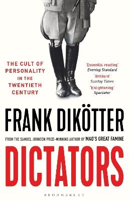 Dictators: The Cult of Personality in the Twentieth Century - Frank Dikotter - cover