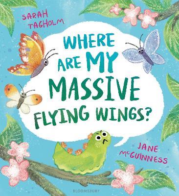 Where Are My Massive Flying Wings?: A soaringly funny picture book for little nature lovers! - Sarah Tagholm - cover