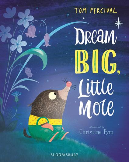 Dream Big, Little Mole - Percival Tom,Christine Pym,Sam Newton - ebook